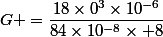 G =\dfrac{18\times\10^3\7\times10^{-6}}{84\times10^{-8}\times 8}