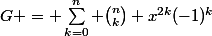 G = \sum_{k=0}^{n} \binom{n}{k} x^{2k}(-1)^k