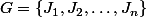 G=\{J_1,J_2,\dots,J_n\}