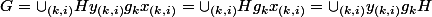 G=\cup_{(k,i)}Hy_{(k,i)}g_kx_{(k,i)}=\cup_{(k,i)}Hg_kx_{(k,i)}=\cup_{(k,i)}y_{(k,i)}g_kH