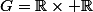 G=\mathbb{R}\times \mathbb{R}