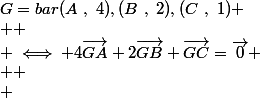 G=bar{(A~,~4),(B~,~2),(C~,~1)}
 \\ 
 \\ \iff 4\vec{GA}+2\vec{GB}+\vec{GC}=\vec{0}
 \\ 
 \\ 