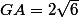 GA=2\sqrt{6}