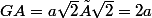 GA=a\sqrt{2}×\sqrt{2}=2a