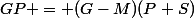 GP = (G-M)(P+S)