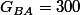 G_{BA}=300