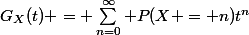 G_X(t) = \sum_{n=0}^\infty P(X = n)t^n