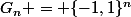 G_n = \{-1,1\}^n
