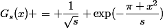 G_s(x) = \dfrac{1}{\sqrt{s}} \exp(-\dfrac{\pi x^2}{s})
