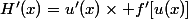 H'(x)=u'(x)\times f'[u(x)]