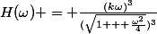 H(\omega) = \frac{(k\omega)^3}{(\sqrt{1 + \frac{\omega^2}{4}})^3}