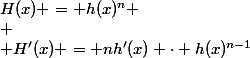 H(x) = h(x)^n \\ \\ H'(x) = nh'(x) \cdot h(x)^{n-1}