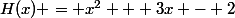 H(x) = x^2 + 3x - 2