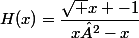 H(x)=\dfrac{\sqrt x -1}{x²-x}