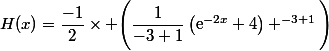 H(x)=\dfrac{-1}{2}\times \Bigg(\dfrac{1}{-3+1}\left(\text{e}^{-2x}+4}\right) ^{-3+1}\Bigg)