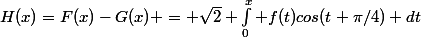 H(x)=F(x)-G(x) = \sqrt{2} \int_0^x f(t)cos(t+\pi/4) dt