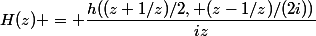 H(z) = \dfrac{h((z+1/z)/2, (z-1/z)/(2i))}{iz}