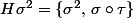 H\sigma^2=\{\sigma^2,\,\sigma\circ\tau\}