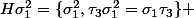 H\sigma_1^2=\{\sigma_1^2,\tau_3\sigma_1^2=\sigma_1\tau_3\} 