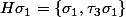 H\sigma_1=\{\sigma_1,\tau_3\sigma_1\}