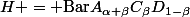 H = \mathrm{Bar\ }A_{\alpha+\beta}C_{\beta}D_{1-\beta}