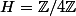 H=\mathbb{Z}/4\mathbb{Z}