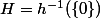 H=h^{-1}(\{0\})