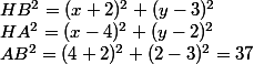 HB^2=(x+2)^2+(y-3)^2\\HA^2=(x-4)^2+(y-2)^2\\AB^2=(4+2)^2+(2-3)^2=37