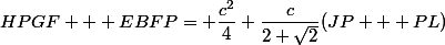 HPGF + EBFP= \dfrac{c^2}{4}+\dfrac{c}{2 \sqrt{2}}(JP + PL)}