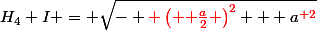 H_4 I = \sqrt{- {\red \left( {\black \frac{a}{2}} \right)^2} + a^{\red 2}}
