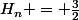 H_n = \frac{3}{2}