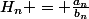 H_n = \frac{a_n}{b_n}