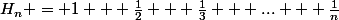 H_n = 1 + \frac{1}{2} + \frac{1}{3} + ... + \frac{1}{n}