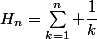 H_n=\displaystyle\sum_{k=1}^n \dfrac{1}{k}