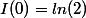 I(0)=ln(2)