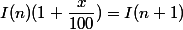 I(n)(1+\dfrac{x}{100})=I(n+1)