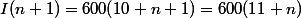 I(n+1)=600(10+n+1)=600(11+n)