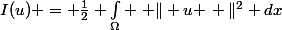 I(u) = \frac{1}{2} \int_\Omega \left \| u \right \|^2 dx