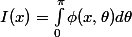 I(x)=\int_{0}^{\pi}\phi(x,\theta)d\theta
