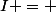 I = 
