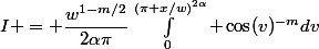 I = \dfrac{w^{1-m/2}}{2\alpha\pi}\int_0^{(\pi x/w)^{2\alpha}} \cos(v)^{-m}dv
