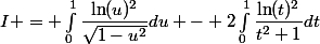 I = \int_{0}^{1}{\dfrac{\ln(u)^2}{\sqrt{1-u^2}}du} - 2\int_{0}^{1}\dfrac{\ln(t)^2}{t^2+1}dt}