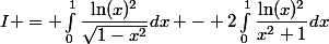 I = \int_{0}^{1}{\dfrac{\ln(x)^2}{\sqrt{1-x^2}}dx} - 2\int_{0}^{1}\dfrac{\ln(x)^2}{x^2+1}dx}