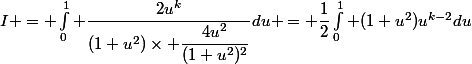 I = \int_0^1 \dfrac{2u^k}{(1+u^2)\times \dfrac{4u^2}{(1+u^2)^2}}du = \dfrac12\int_0^1 (1+u^2)u^{k-2}du