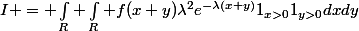 I = \int_R \int_R f(x+y)\lambda^2e^{-\lambda(x+y)}1_{x>0}1_{y>0}dxdy