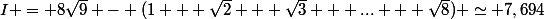 I = 8\sqrt{9} - (1 + \sqrt{2} + \sqrt{3} + ... + \sqrt{8}) \simeq 7,694
