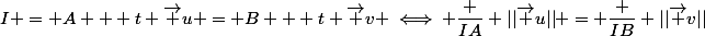 I = A + t \vec u = B + t \vec v \iff \dfrac {IA} {||\vec u||} = \dfrac {IB} {||\vec v||}