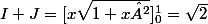 I+J=[x\sqrt{1+x²}]_0^1=\sqrt2