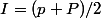 I=(p+P)/2