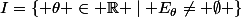 I=\{ \theta \in \mathbb{R} \mid E_{\theta}\neq \emptyset \}